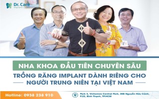 Dr. Care - Implant Clinic: Nha khoa đầu tiên chuyên sâu trồng răng Implant dành riêng cho người trung niên tại Việt Nam